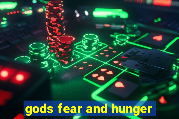 gods fear and hunger